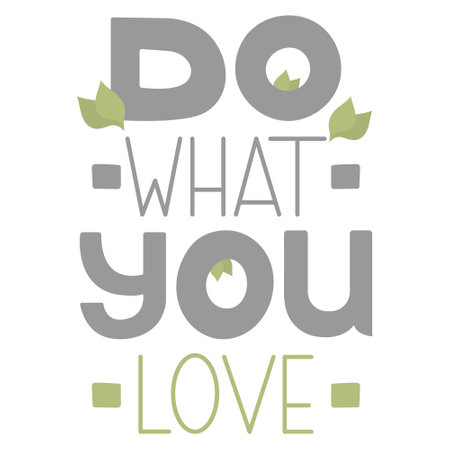 Do what you love. Life Quotes with Meaning. Beautiful phrase decorated with leaves. Vector letteringのイラスト素材