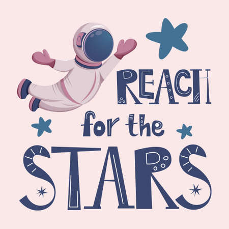 The phrase reach for the stars. Astronaut in helmet, cartoon vector image and text, outer space elements and stickers, for girls and boys decoration for kidsのイラスト素材