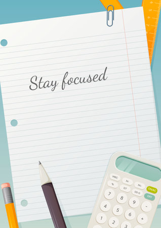 School poster with motivating phrase stay focused. Lined notebook sheet, paper clip, pen, pencil, calculator and triangular ruler. Background for banner, flyer, study motivation.のイラスト素材