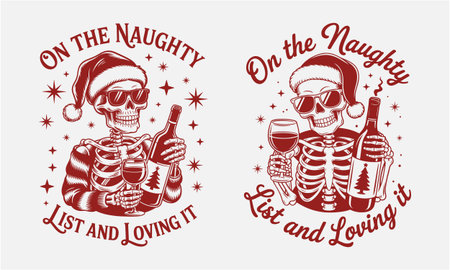 funny christmas skeleton design with santa hat sunglasses and wine bottles featuring the phrase on the naughty list and loving it perfect for holiday tshirts mugs posters stickers and party decor edgy festive artwork ideal for christmas humor gothic fans wine lovers and seasonal novelty gifts vectorのイラスト素材