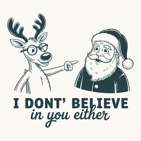 Funny christmas design with reindeer in glasses pointing at santa claus and saying i dont believe in you either. Playful holiday humor artwork perfect for festive t shirts, posters, mugs and stickers. Lighthearted vector illustration combining reindeer sass with christmas cheer and comedy.のイラスト素材