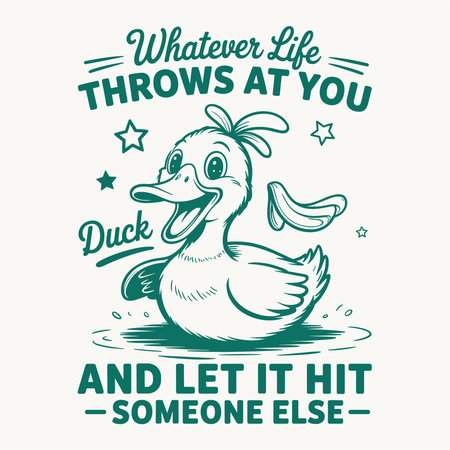 A funny sarcastic t shirt design vector featuring a happy duck and the quote Whatever Life Throws At You Duck And Let It Hit Someone Else. Perfect for humorous animal lovers witty apparel and cool graphic print merchandise.のイラスト素材