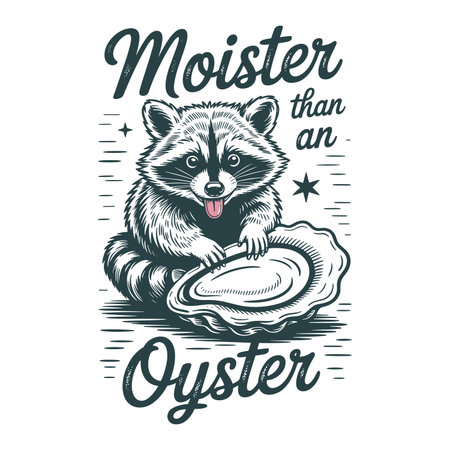 Funny raccoon cartoon holding oyster with playful quote moister than an oyster perfect for humorous t shirt design cute animal lover gift and trendy vector art style fun marine theme illustration ideal for quirky fashion wildlife humor and unique creative apparel print designのイラスト素材