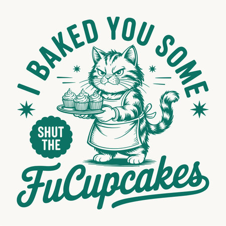 A funny explicit humor T shirt design vector featuring an angry cat in an apron holding cupcakes with the quote I Baked You Some Shut The FuCupcakes. Perfect for sarcastic baking humor rude cat lovers and bold adult graphic print merchandise.のイラスト素材
