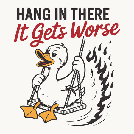 Funny duck cartoon design with a sarcastic quote hang in there it gets worse. Perfect humorous retro vintage t shirt artwork for dark humor fans and meme lovers. Great for apparel, posters, and digital art. Trendy ironic motivational parody vector illustration for printing projects.のイラスト素材