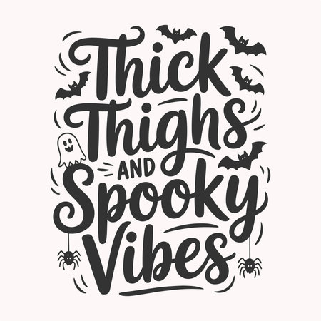 Funny Halloween vector design with the text âThick Thighs and Spooky Vibesâ accompanied by a ghost, bats, and spiders. Perfect for t shirts, posters, and spooky season decor. A playful Halloween design for those who love spooky vibes, Halloween humor, and fun autumn apparel.のイラスト素材