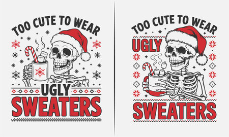 This humorous t-shirt design features a skeleton in a Santa hat holding a mug with a candy cane, with the fun phrase "Too Cute to Wear Ugly Sweaters." The perfect design for those who love Christmas, dark humor, and a little holiday spirit with a playful twist.のイラスト素材