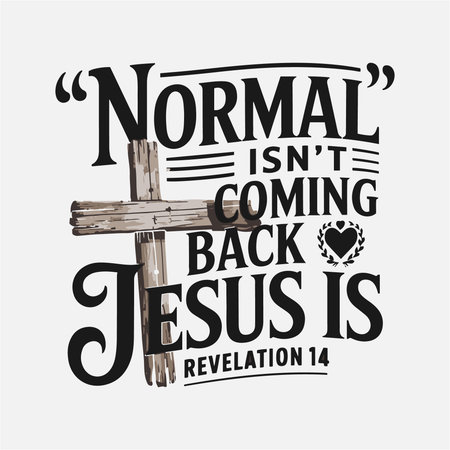 Make a bold statement with this Christian t-shirt design featuring the message "Normal Isnât Coming Back, Jesus Is" along with a powerful cross. Inspired by Revelation 14, this design speaks to faith, change, and hope, offering a modern and impactful way to showcase your Christian belief.のイラスト素材