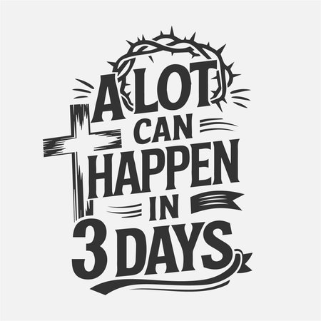 Reflect on the power of faith with this bold "A Lot Can Happen in 3 Days" t-shirt design. Featuring a cross and crown of thorns, this design highlights the profound message of Christâs resurrection. Perfect for expressing your belief in the transformative power of Jesus.のイラスト素材