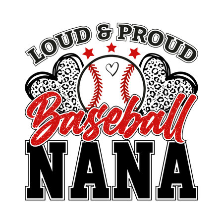 Baseball nana design with red text leopard print hearts and baseball graphic showing loud and proud style. Perfect vector artwork for t shirt print mug or poster. Great for proud grandmothers and baseball fans who love trendy family themed sporty typography graphic designs.のイラスト素材