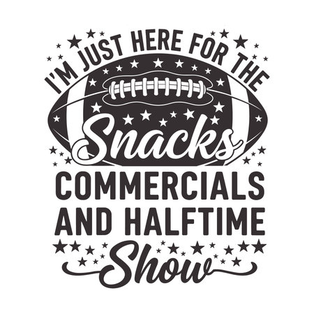 playful football quote design that says im just here for the snacks commercials and halftime show featuring a big football packed with stars bold block text and script show lettering perfect for super bowl party shirts hostess outfits mugs and tailgate decorのイラスト素材