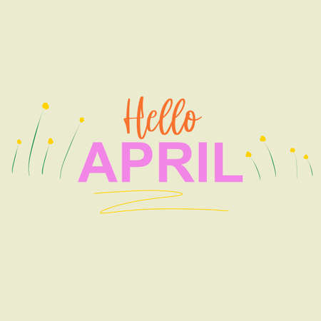hello april. new month. greeting of the season