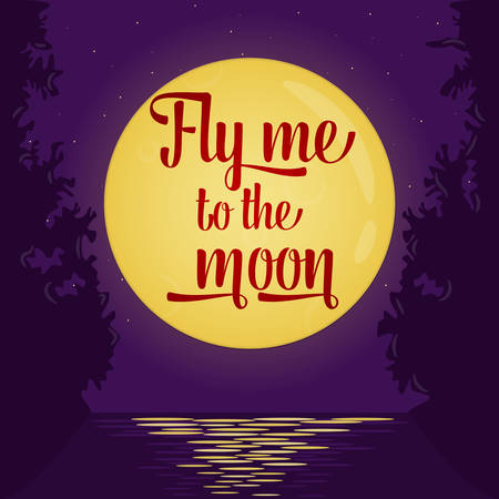 Love card or poster with lettering quote saying "Fly me to the moon". Full moon background, romantic scene, moonlight water reflections. Round yellow moon and stars on deep violet sky. Inspirational love quote. Vector illustration.のイラスト素材