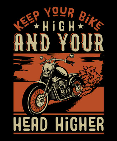 Keep your bike high and your head higher, Motorcycle T-shirt design, T-shirt design for Biker loverのイラスト素材