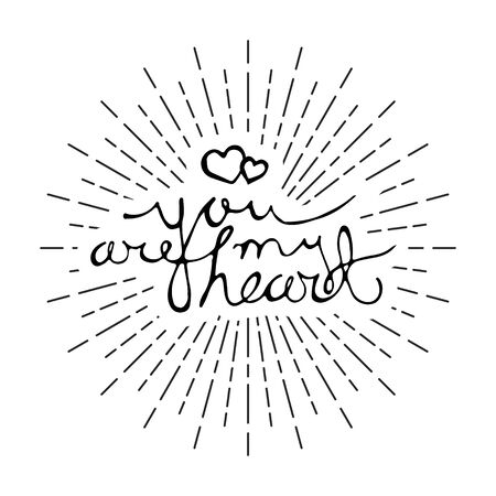 You are my heart hand drawn lettering for Valentines Day greeting card. Calligraphy writing for romantic design. Love quote text isolated on white background with radial lines as sun rays. Vector EPS8のイラスト素材