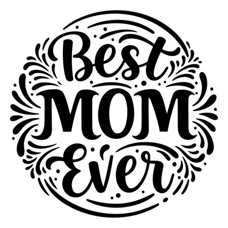 Elegant, round Best Mom Ever graphic, perfect for Mother's Day marketing or social media posts.  Hand-lettered style with decorative flourishes.  Ideal for print or digital use.のイラスト素材