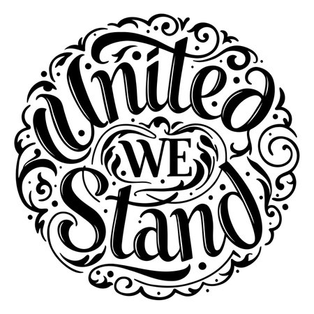 Motivational, inspirational, circular graphic.  Bold, stylized lettering says "United We Stand". Ornate, decorative flourishes and swirls frame the text.  Perfect for posters, apparel, or social media.のイラスト素材