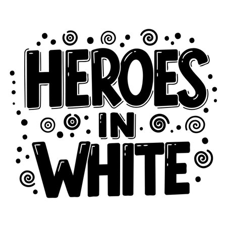 Bold, stylized inspirational quote "Heroes in White" perfect for print-on-demand, apparel, or posters. Ideal for education, motivational, and healthcare stock use.のイラスト素材