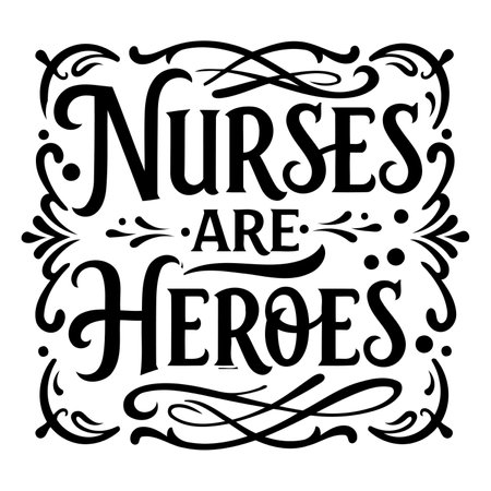 Stylish, black and white lettering art.  "Nurses Are Heroes" phrase framed in ornate, vintage-inspired border.  Ideal for apparel, wall art, or social media posts related to nursing appreciation or healthcare.のイラスト素材