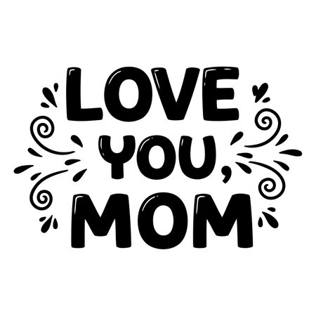 Bold, black "Love You Mom" graphic with decorative swirls and splatters. Ideal for Mother's Day marketing, social media posts, or print design.のイラスト素材