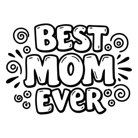 Bold, playful typography declares "Best Mom Ever."  Whimsical, doodle-style accents frame the message.  Suitable for Mother's Day cards, apparel, or home decor.のイラスト素材