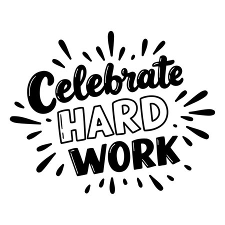 Motivational graphic of "Celebrate Hard Work" in bold, stylized lettering. Ideal for posters, social media, and print media.のイラスト素材