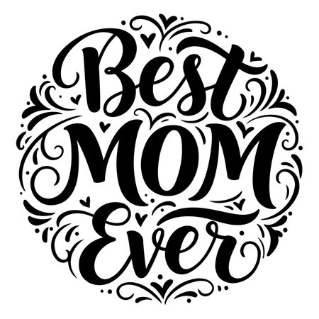 Elegant, black and white hand-lettered design of "Best Mom Ever" in a circular frame. Perfect for Mother's Day marketing, social media, or educational resources.のイラスト素材
