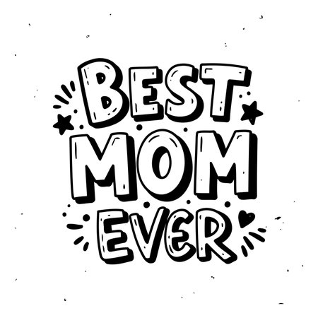 Hand-drawn, whimsical graphic design featuring the phrase "Best Mom Ever" in bold, stylized lettering. Ideal for Mother's Day or general use, suitable for print and digital marketing, and/or educational material.のイラスト素材