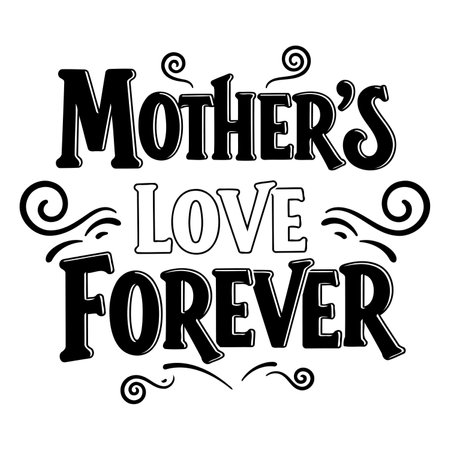 Black and white typography design featuring the words "Mother's Love Forever" with decorative swirls.  Suitable for Mother's Day cards, gifts, and home decor. Ideal for advertising, editorial, and print applications.のイラスト素材