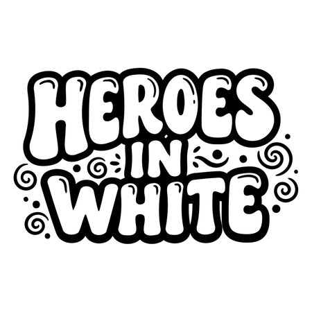 Bold, stylized lettering of ""HEROES IN WHITE"" with whimsical doodles.  Perfect for apparel, posters, or motivational graphics.のイラスト素材