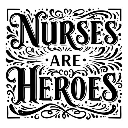 Black and white, decorative graphic design featuring the phrase "Nurses Are Heroes" in a vintage, ornate font, perfect for marketing or education materials related to nursing.のイラスト素材
