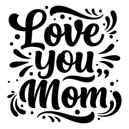 Black and white, hand-drawn typography graphic design of "Love You Mom," perfect for Mother's Day or general use in advertisements, social media, or print.のイラスト素材