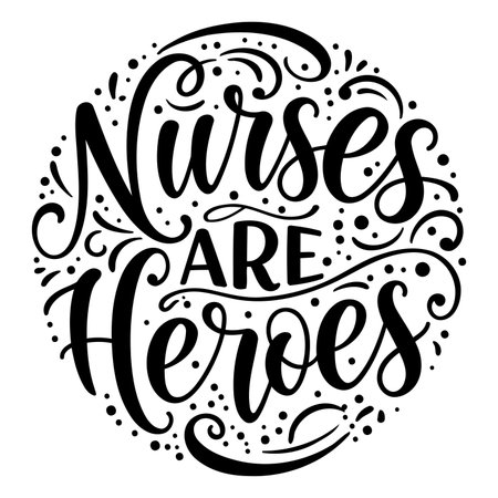 Inspirational, stylized lettering graphic.  Circular composition featuring the phrase "Nurses Are Heroes" in a bold, hand-drawn font, surrounded by decorative swirls and dots. Ideal for healthcare advertising or social media posts.のイラスト素材