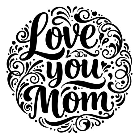 Decorative, circular "Love You Mom" design, perfect for Mother's Day marketing or greeting cards.  High-quality, versatile black and white graphic.のイラスト素材
