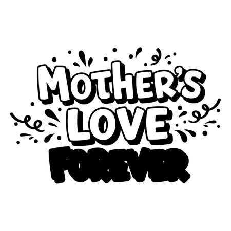 Stylish, bold typography; Mother's Day quote; "Mother's Love Forever."  Perfect for print on apparel, gifts, cards.のイラスト素材