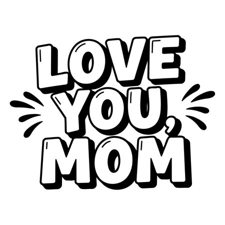Black and white, bold graphic design of "Love You Mom" in a stylized, comic book font. Ideal for Mother's Day marketing, social media posts, or digital greeting cards.のイラスト素材