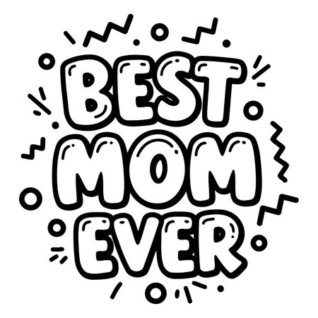 Bold, cartoonish lettering declares "Best Mom Ever."  Fun, playful style, suitable for Mother's Day cards, apparel, or social media graphics. Ideal for advertising or editorial related to family, gifts, or celebrations.のイラスト素材