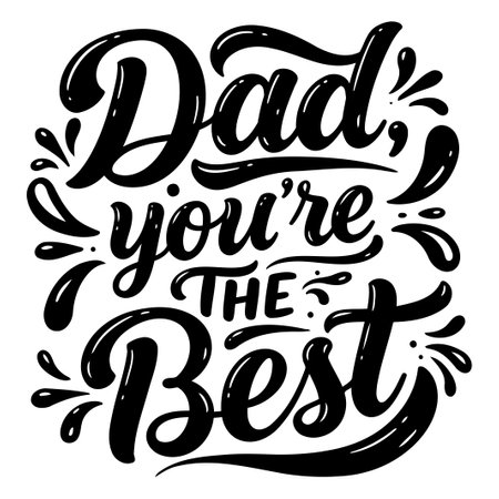 Dad You're The Best. Hand Lettered Quoteのイラスト素材