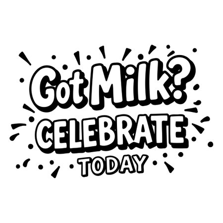 Got Milk? Celebrate Today Graphicのイラスト素材