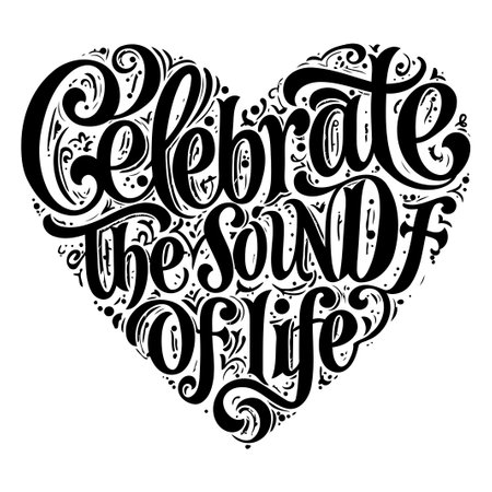 Heart-shaped lettering quote: Celebrate the Sound of Lifeのイラスト素材