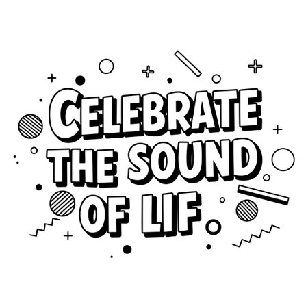 Black and white typography graphic of "Celebrate the Sound of Life"のイラスト素材