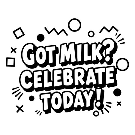 Got Milk? Celebrate Today Graphicのイラスト素材