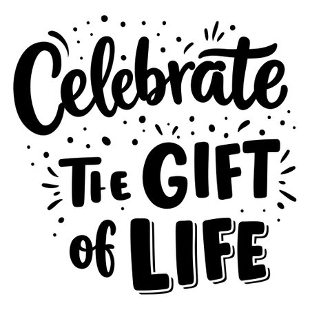 Celebrate the Gift of Life Inspirational Quoteのイラスト素材