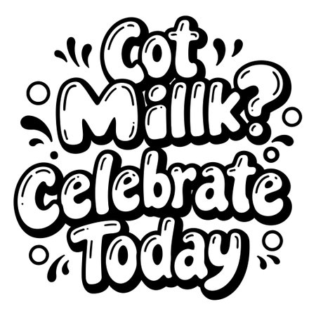 Got Milk? Celebrate Today. Fun Graphic Designのイラスト素材