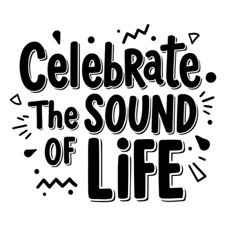 Celebrate the Sound of Life, Inspirational Typography Graphicのイラスト素材