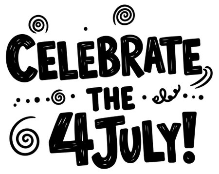 Hand-drawn. bold. and playful text graphic featuring the message Celebrate the 4th of July!  with decorative flourishes.のイラスト素材