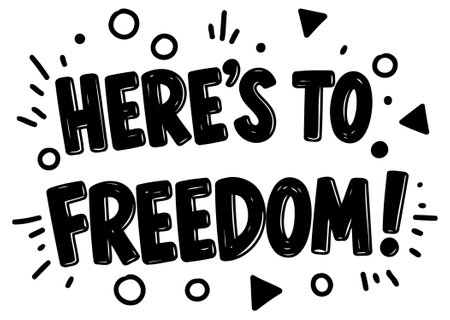 Bold. hand-drawn lettering emphasizing the phrase Here's to Freedom! with playful graphics. Suitable for advertising or inspirational designs.のイラスト素材