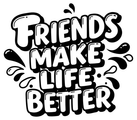 Stylish. bold lettering emphasizes the words Friends Make Life Better with a playful. graphic design that will appeal to a broad audience.のイラスト素材