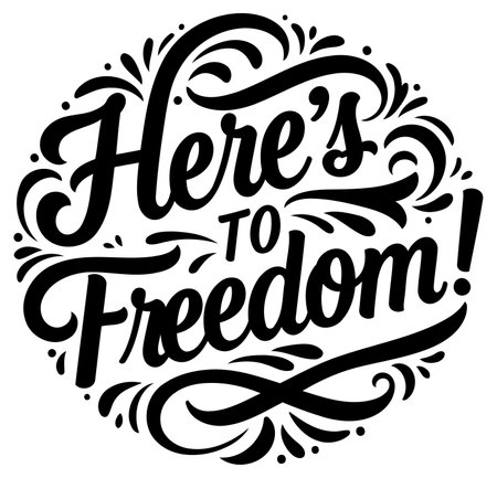 Stylish. bold lettering design features a circle with decorative flourishes around the text Here's To Freedom!. Suitable for posters. t-shirts. or other promotional materials.のイラスト素材