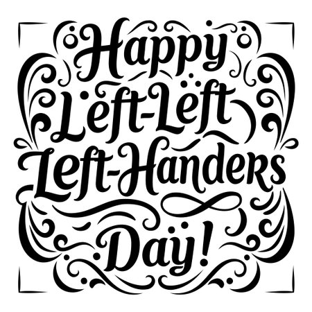 Stylish, black and white graphic design of the phrase Happy Left-Left Handers Day!. Suitable for print-on-demand or digital media.のイラスト素材